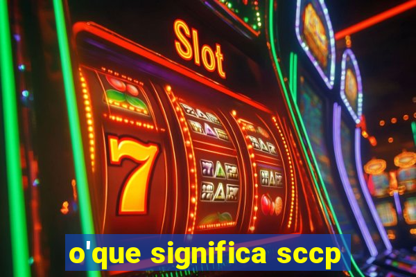 o'que significa sccp